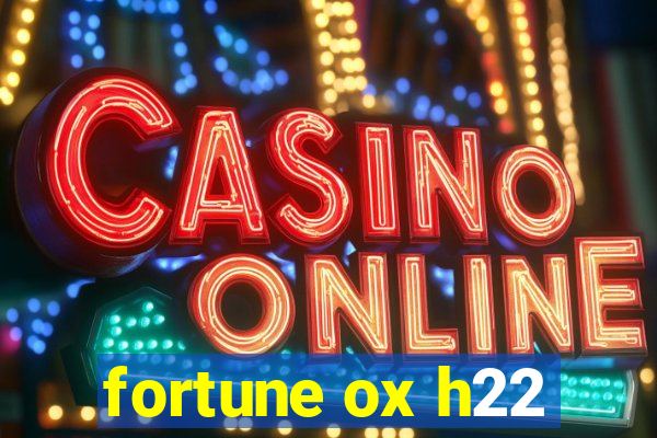 fortune ox h22